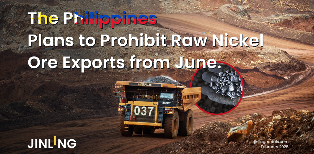 Stainless Insights in China | The Philippines Plans Raw Nickel Export Ban from June 2025