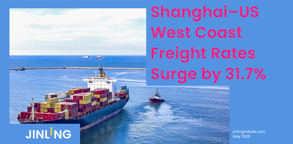 Stainless Insights in China | Shanghai–US West Coast Freight Rates Surge by 31.7%